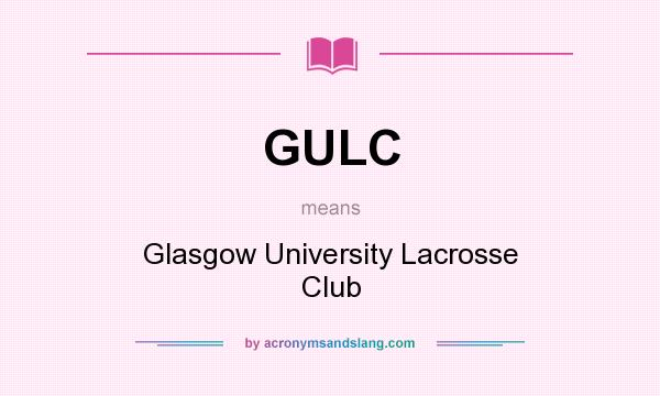 What does GULC mean? It stands for Glasgow University Lacrosse Club