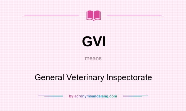 What does GVI mean? It stands for General Veterinary Inspectorate