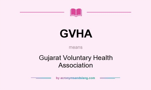 What does GVHA mean? It stands for Gujarat Voluntary Health Association
