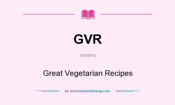 What does GVR mean? It stands for Great Vegetarian Recipes