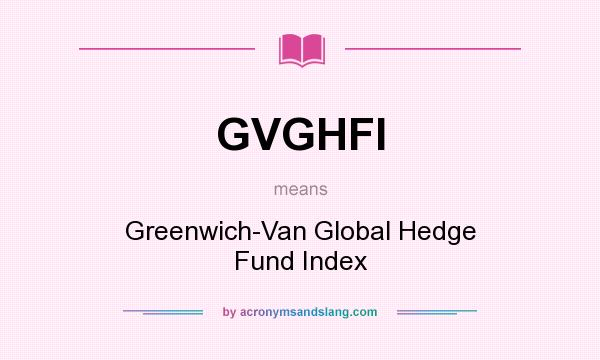 What does GVGHFI mean? It stands for Greenwich-Van Global Hedge Fund Index