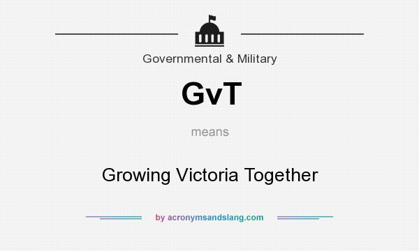 What does GvT mean? It stands for Growing Victoria Together