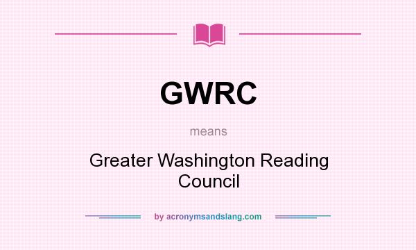 What does GWRC mean? It stands for Greater Washington Reading Council