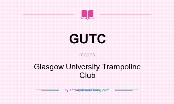 What does GUTC mean? It stands for Glasgow University Trampoline Club