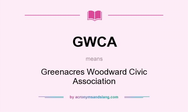 What does GWCA mean? It stands for Greenacres Woodward Civic Association