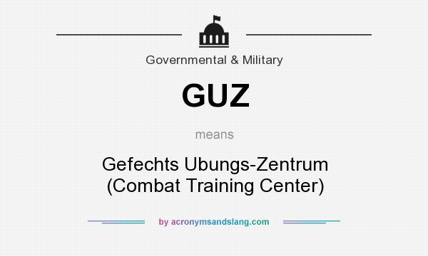 What does GUZ mean? It stands for Gefechts Ubungs-Zentrum (Combat Training Center)