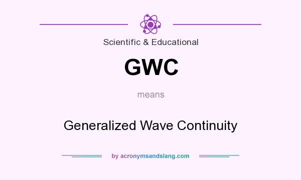 What does GWC mean? It stands for Generalized Wave Continuity