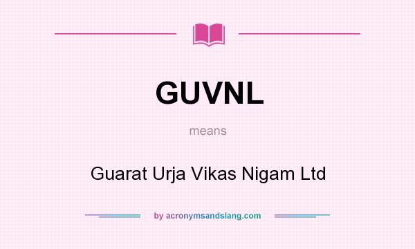 What does GUVNL mean? It stands for Guarat Urja Vikas Nigam Ltd