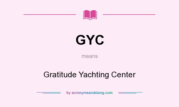 What does GYC mean? It stands for Gratitude Yachting Center