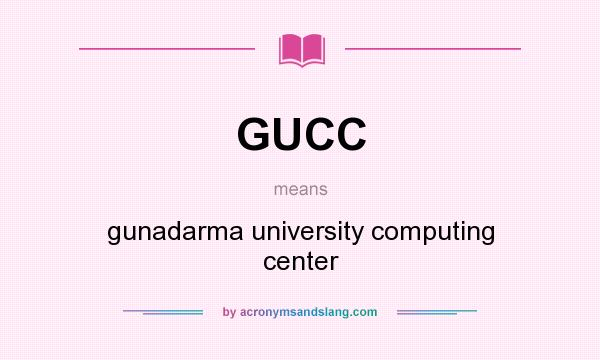 What does GUCC mean? It stands for gunadarma university computing center