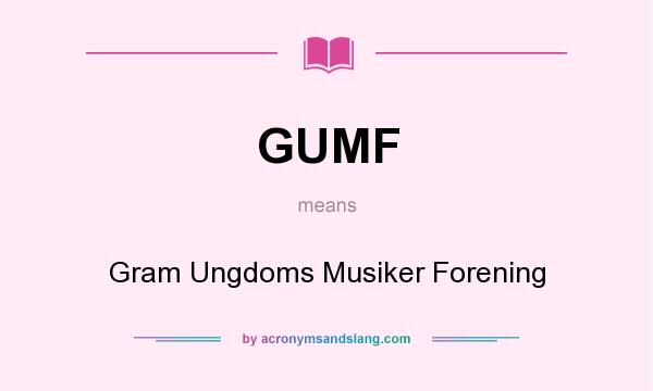What does GUMF mean? It stands for Gram Ungdoms Musiker Forening