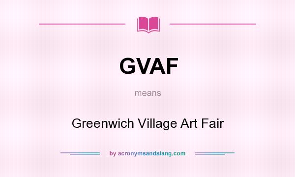What does GVAF mean? It stands for Greenwich Village Art Fair
