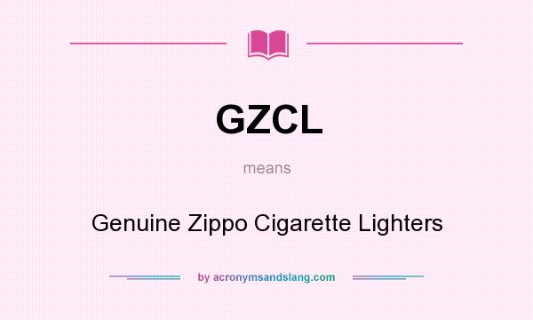 What does GZCL mean? It stands for Genuine Zippo Cigarette Lighters