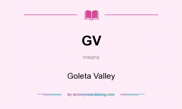 What does GV mean? It stands for Goleta Valley