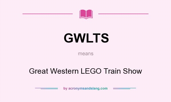What does GWLTS mean? It stands for Great Western LEGO Train Show