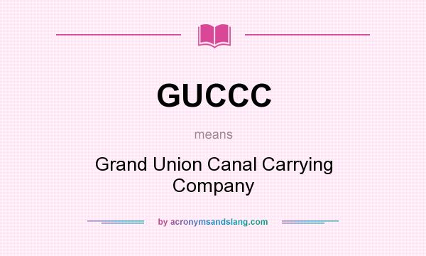 What does GUCCC mean? It stands for Grand Union Canal Carrying Company