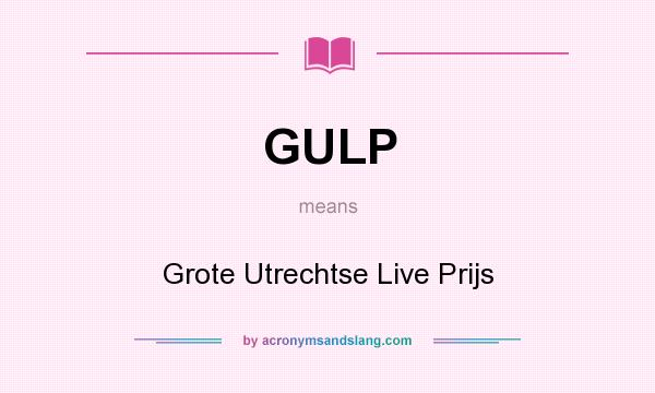 What does GULP mean? It stands for Grote Utrechtse Live Prijs