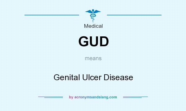 What does GUD mean? It stands for Genital Ulcer Disease