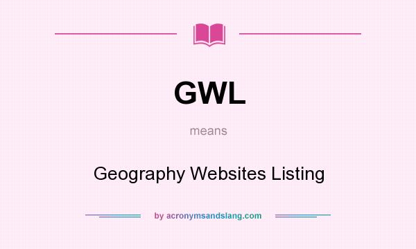 What does GWL mean? It stands for Geography Websites Listing