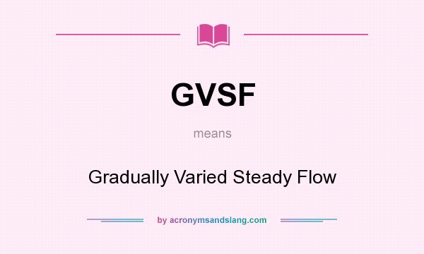 What does GVSF mean? It stands for Gradually Varied Steady Flow