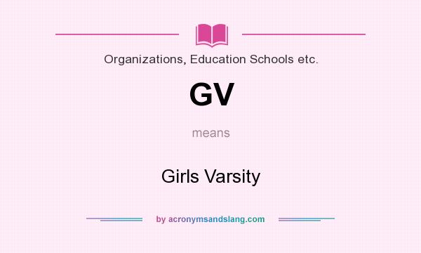 What does GV mean? It stands for Girls Varsity