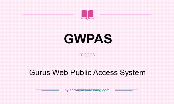 What does GWPAS mean? It stands for Gurus Web Public Access System