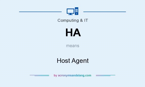 What does HA mean? It stands for Host Agent