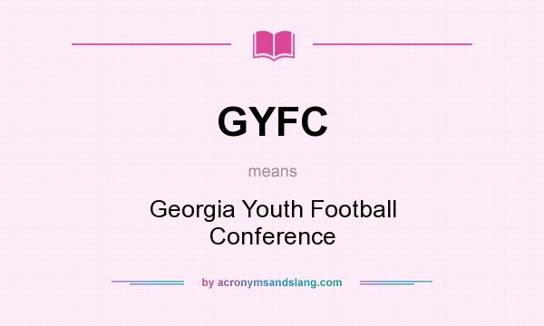 What does GYFC mean? It stands for Georgia Youth Football Conference