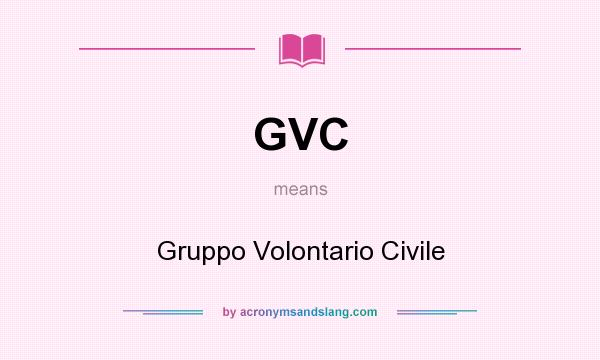 What does GVC mean? It stands for Gruppo Volontario Civile