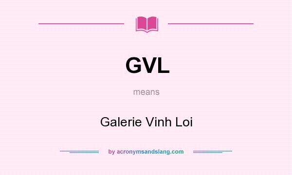 What does GVL mean? It stands for Galerie Vinh Loi