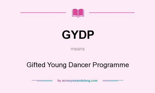 What does GYDP mean? It stands for Gifted Young Dancer Programme