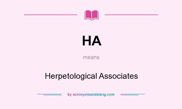 What does HA mean? It stands for Herpetological Associates
