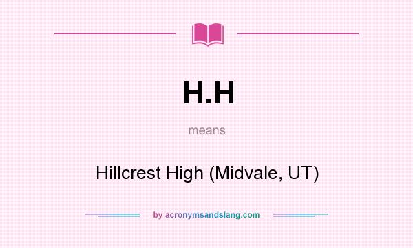 What does H.H mean? It stands for Hillcrest High (Midvale, UT)