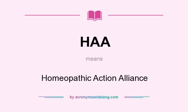 What does HAA mean? It stands for Homeopathic Action Alliance