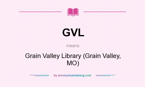 What does GVL mean? It stands for Grain Valley Library (Grain Valley, MO)