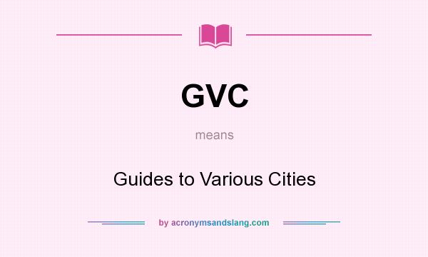 What does GVC mean? It stands for Guides to Various Cities