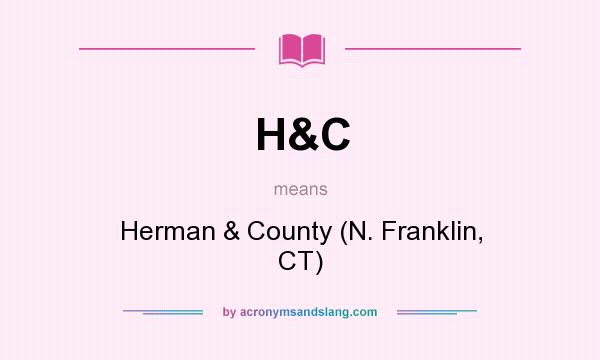 What does H&C mean? It stands for Herman & County (N. Franklin, CT)