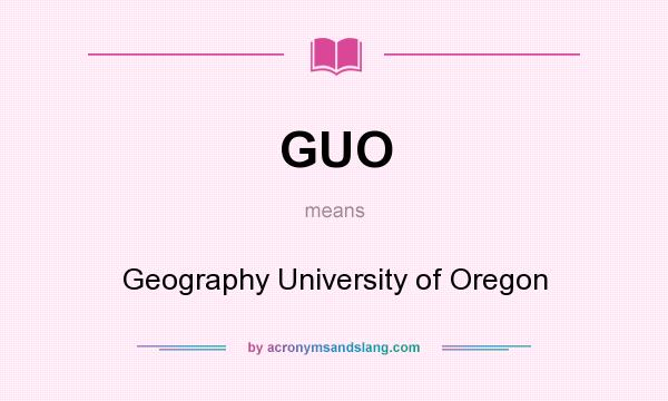 What does GUO mean? It stands for Geography University of Oregon