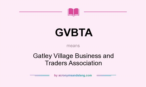 What does GVBTA mean? It stands for Gatley Village Business and Traders Association