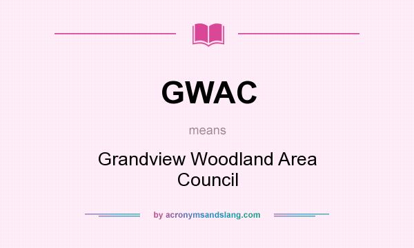 What does GWAC mean? It stands for Grandview Woodland Area Council
