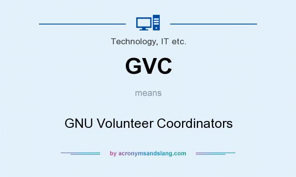 What does GVC mean? It stands for GNU Volunteer Coordinators