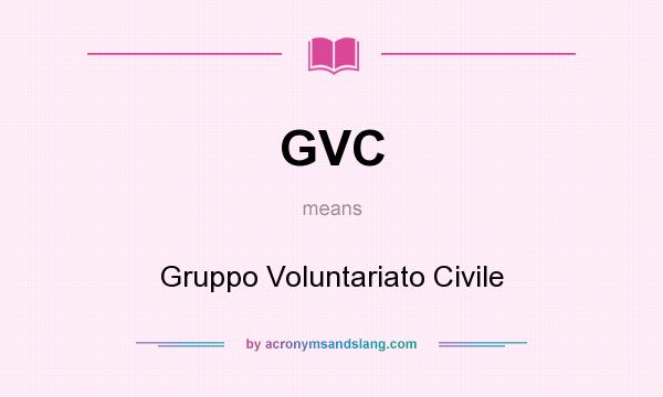 What does GVC mean? It stands for Gruppo Voluntariato Civile