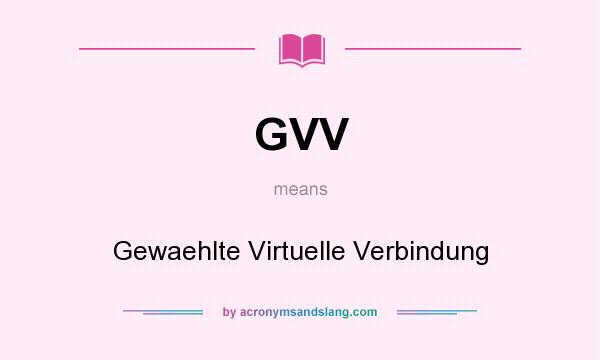 What does GVV mean? It stands for Gewaehlte Virtuelle Verbindung