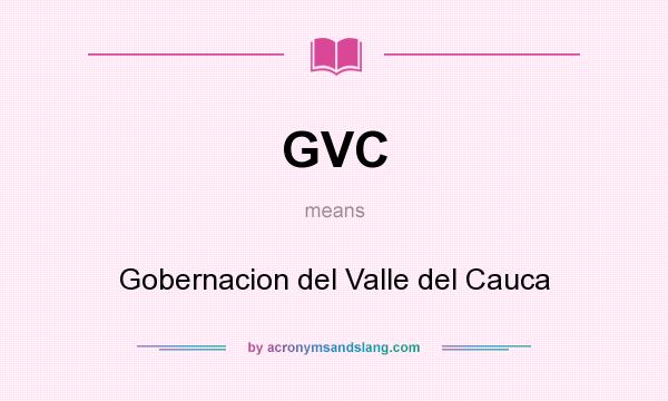 What does GVC mean? It stands for Gobernacion del Valle del Cauca
