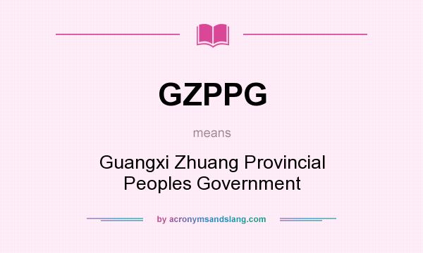 What does GZPPG mean? It stands for Guangxi Zhuang Provincial Peoples Government