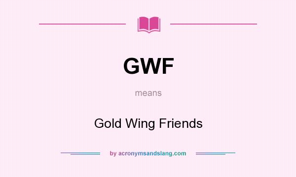What does GWF mean? It stands for Gold Wing Friends