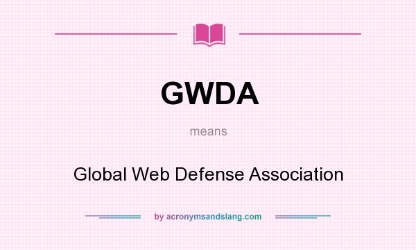 What does GWDA mean? It stands for Global Web Defense Association