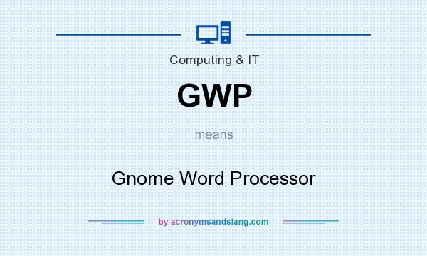 What does GWP mean? It stands for Gnome Word Processor