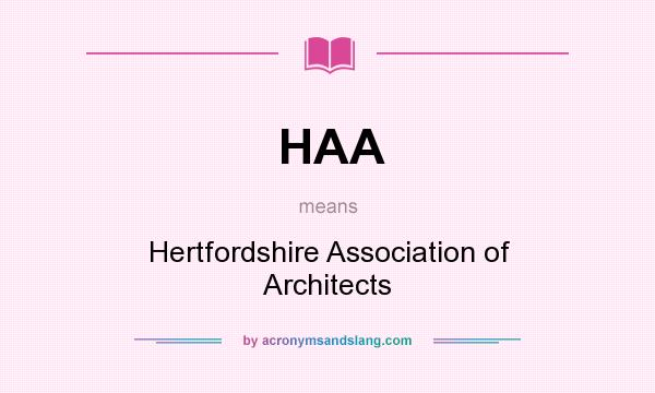 What does HAA mean? It stands for Hertfordshire Association of Architects