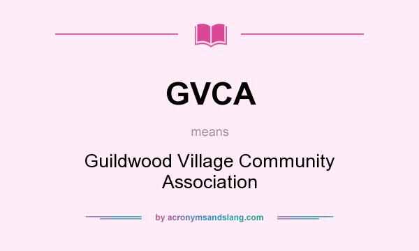 What does GVCA mean? It stands for Guildwood Village Community Association